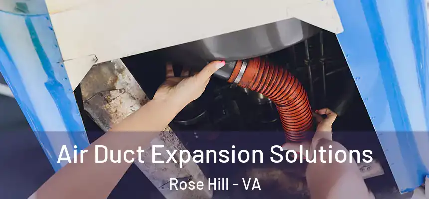  Air Duct Expansion Solutions Rose Hill - VA