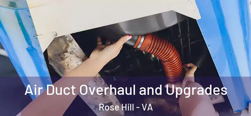  Air Duct Overhaul and Upgrades Rose Hill - VA