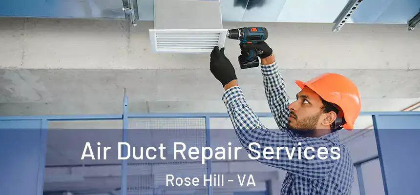  Air Duct Repair Services Rose Hill - VA
