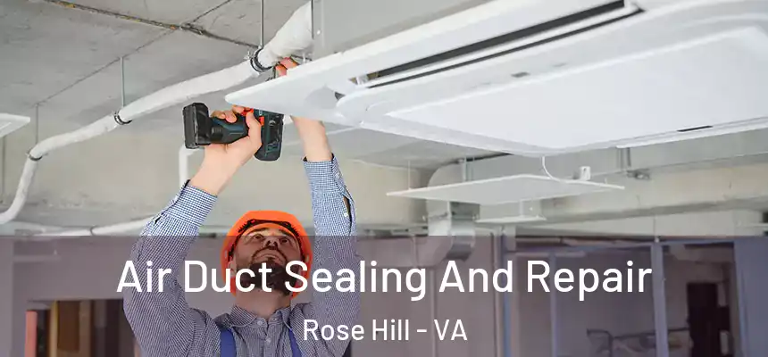 Air Duct Sealing And Repair Rose Hill - VA