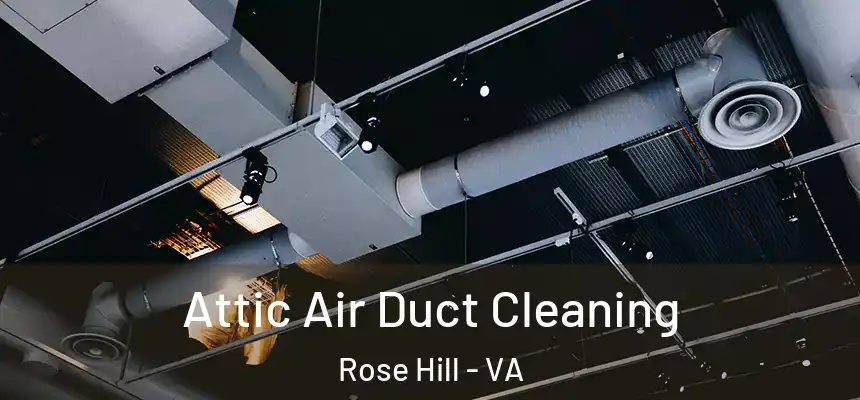  Attic Air Duct Cleaning Rose Hill - VA
