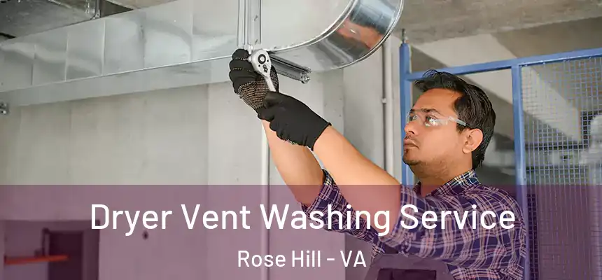  Dryer Vent Washing Service Rose Hill - VA
