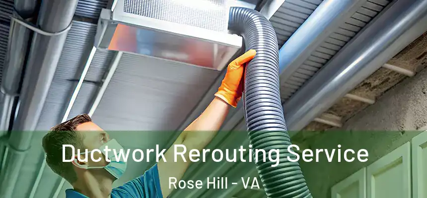  Ductwork Rerouting Service Rose Hill - VA