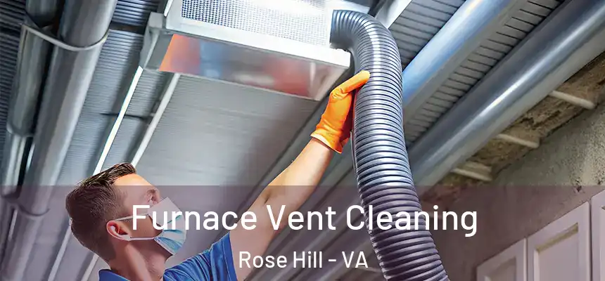  Furnace Vent Cleaning Rose Hill - VA