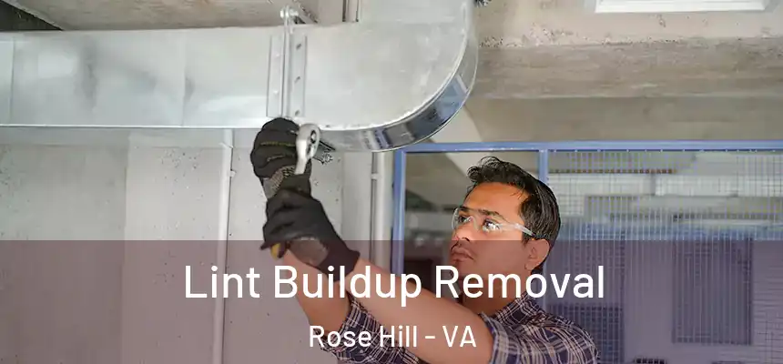 Lint Buildup Removal Rose Hill - VA