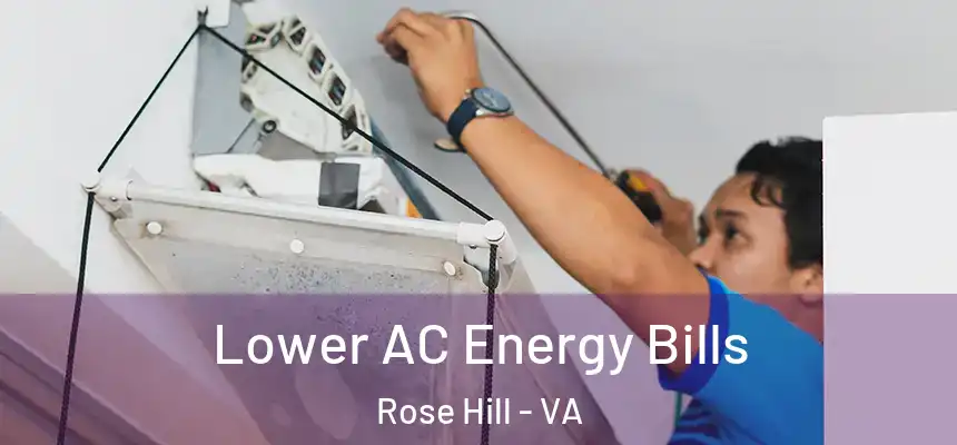  Lower AC Energy Bills Rose Hill - VA