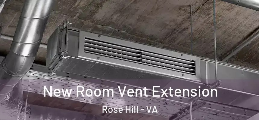  New Room Vent Extension Rose Hill - VA