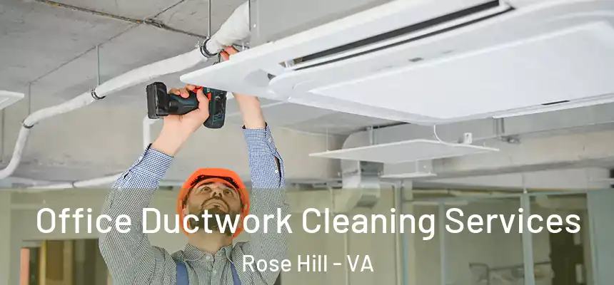 Office Ductwork Cleaning Services Rose Hill - VA