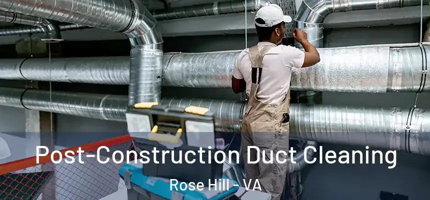  Post-Construction Duct Cleaning Rose Hill - VA