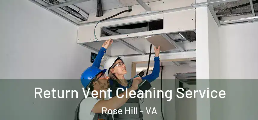  Return Vent Cleaning Service Rose Hill - VA