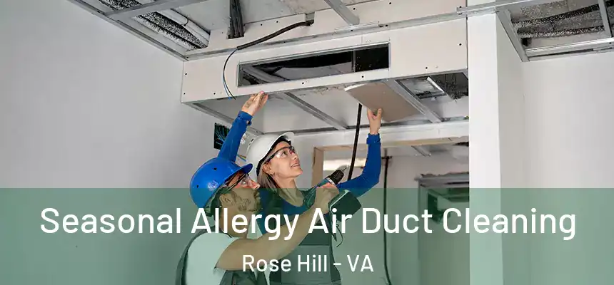  Seasonal Allergy Air Duct Cleaning Rose Hill - VA