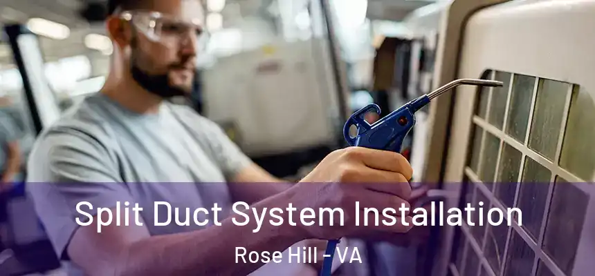  Split Duct System Installation Rose Hill - VA